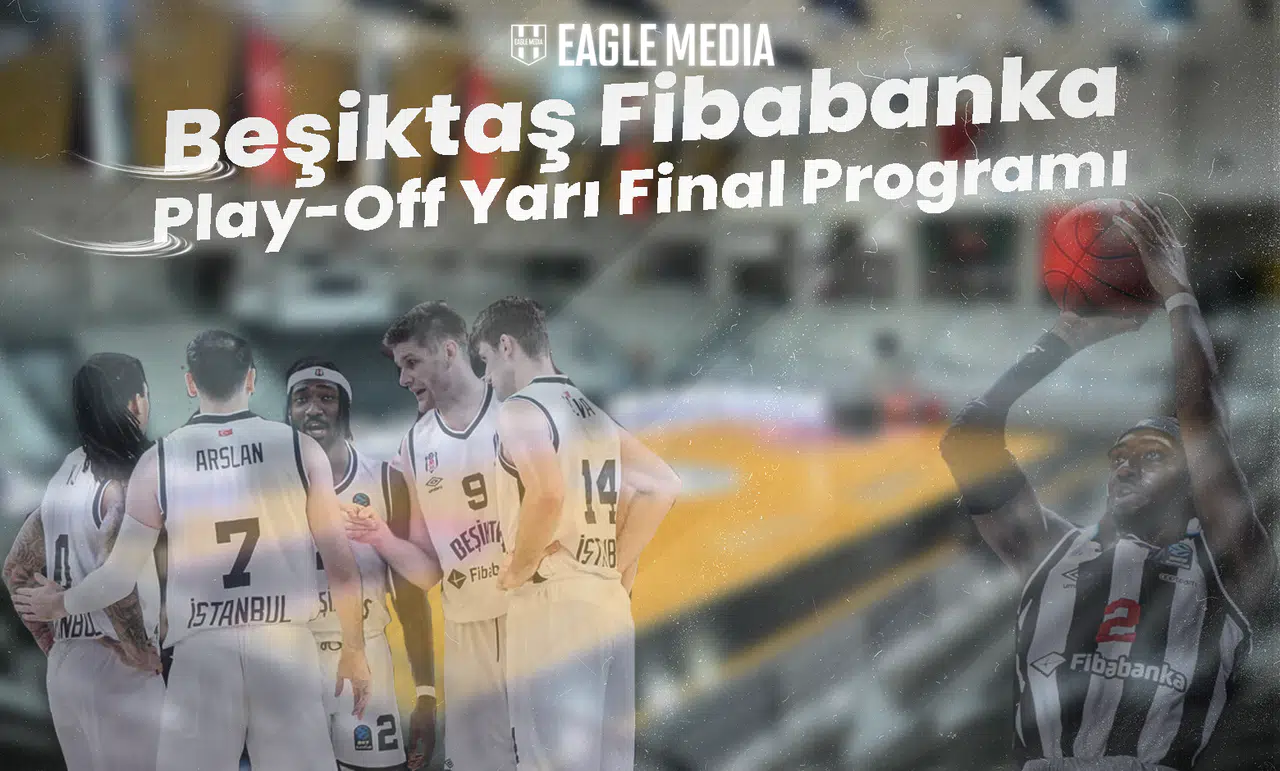 Beşiktaş Fibabanka'nın Play-Off Yarı Final Programı Belli Oldu