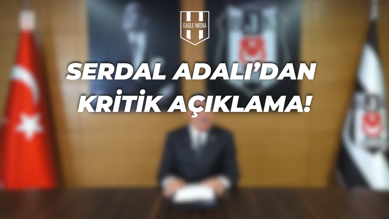 Serdal Adalı'dan Açıklamalar