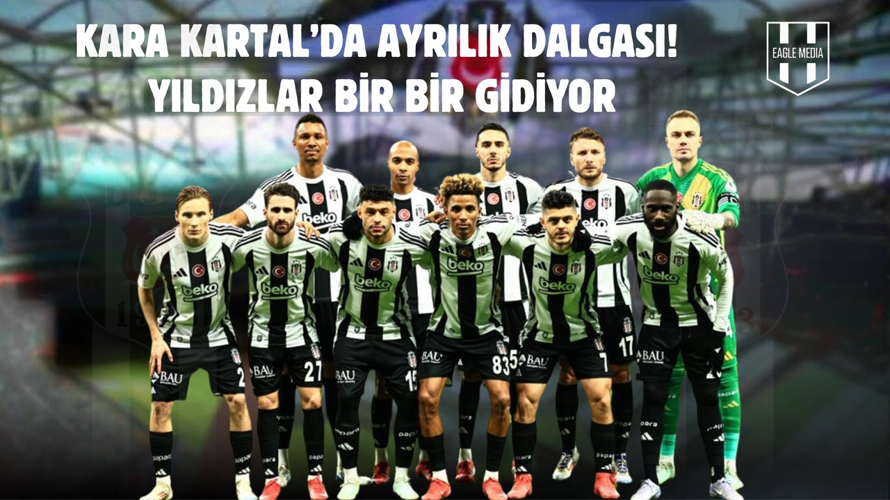 Kara Kartal'da Kadro Operasyonu: Yüksek Maliyetli Yıldızlara Veda Sinyali!