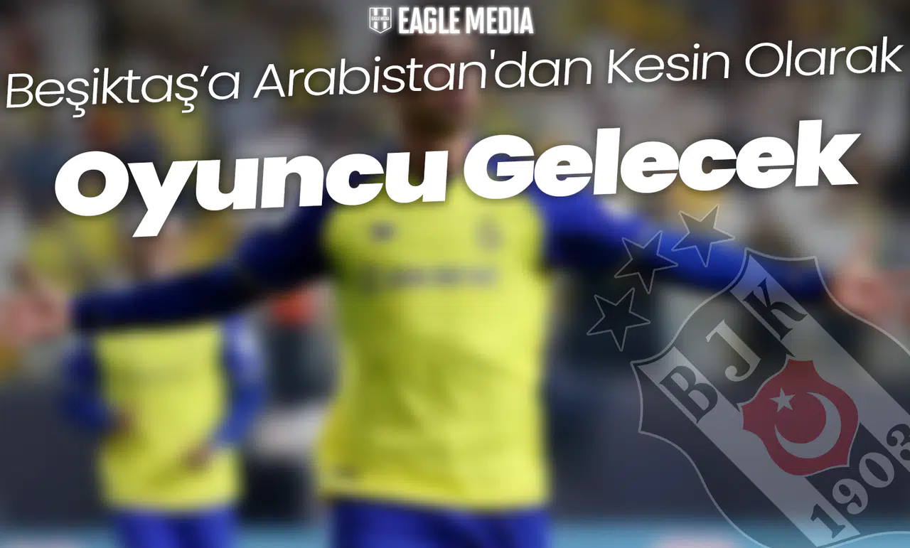 Beşiktaş'ta Kesin Karar! Arabistan'dan Oyuncu Gelecek