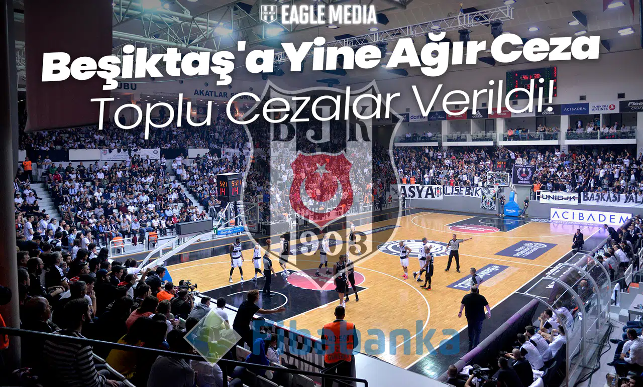 TBF'den Derbi Sonrası Ağır Ceza! Beşiktaş'a ve Fenerbahçe'ye Cezalar