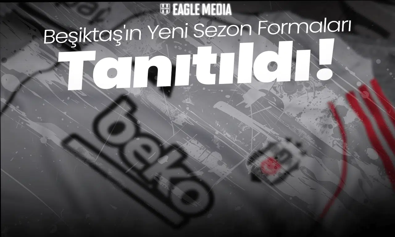 Beşiktaş'ın Yeni Sezon Formaları Resmen Tanıtıldı!