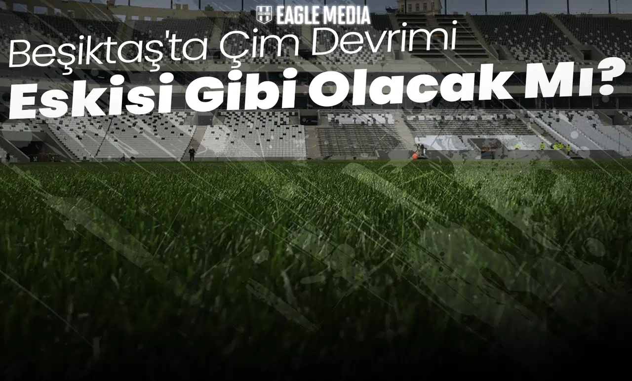 Beşiktaş'ta Çim Devrimi! Vodafone Arena'ya Eski Ortak Geri Dönüyor