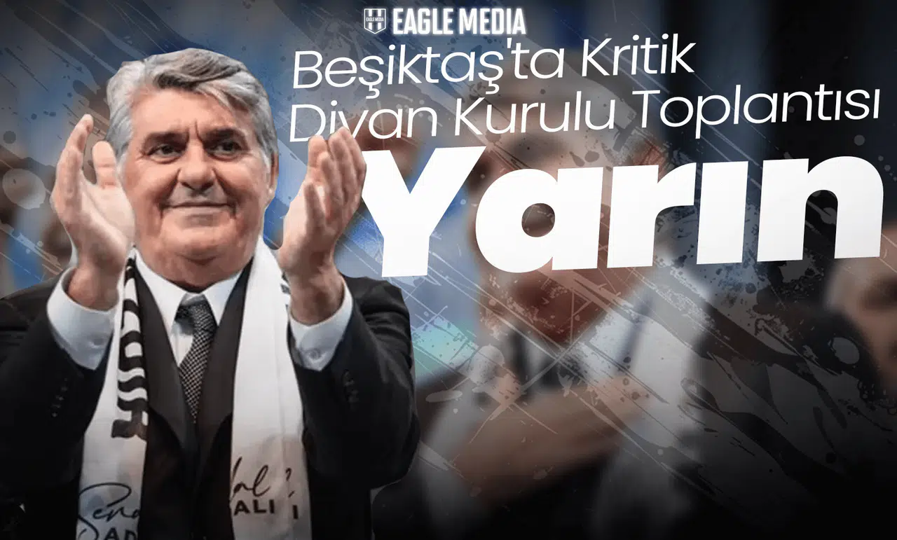 Beşiktaş'ta Kritik Divan Kurulu Toplantısı Yarın!