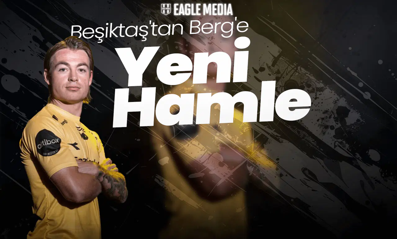 Beşiktaş'tan Berg'e Yeni Hamle! 7 Milyon Euro'luk Pazarlık