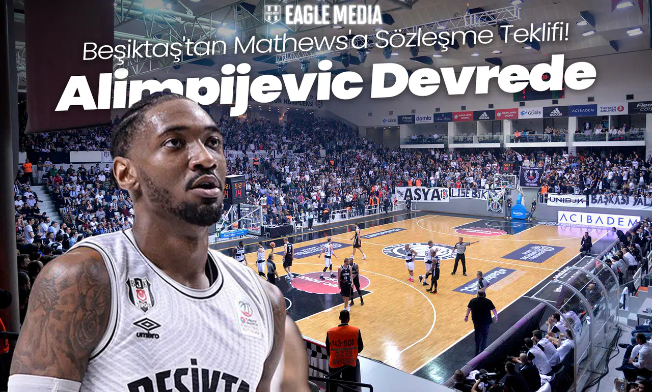 Beşiktaş'tan Mathews'a Sözleşme Teklifi! Alimpijevic Devrede