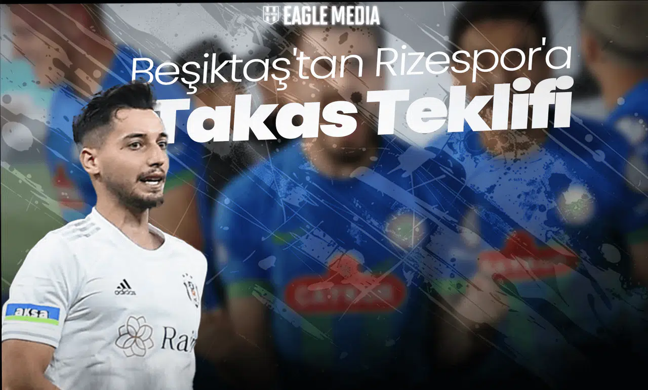 Beşiktaş'tan Rizespor'a Takas Teklifi!