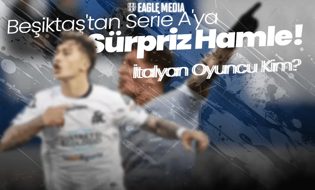 Beşiktaş'tan Serie A'ya Sürpriz Hamle! İtalyan Oyuncu İçin Temas