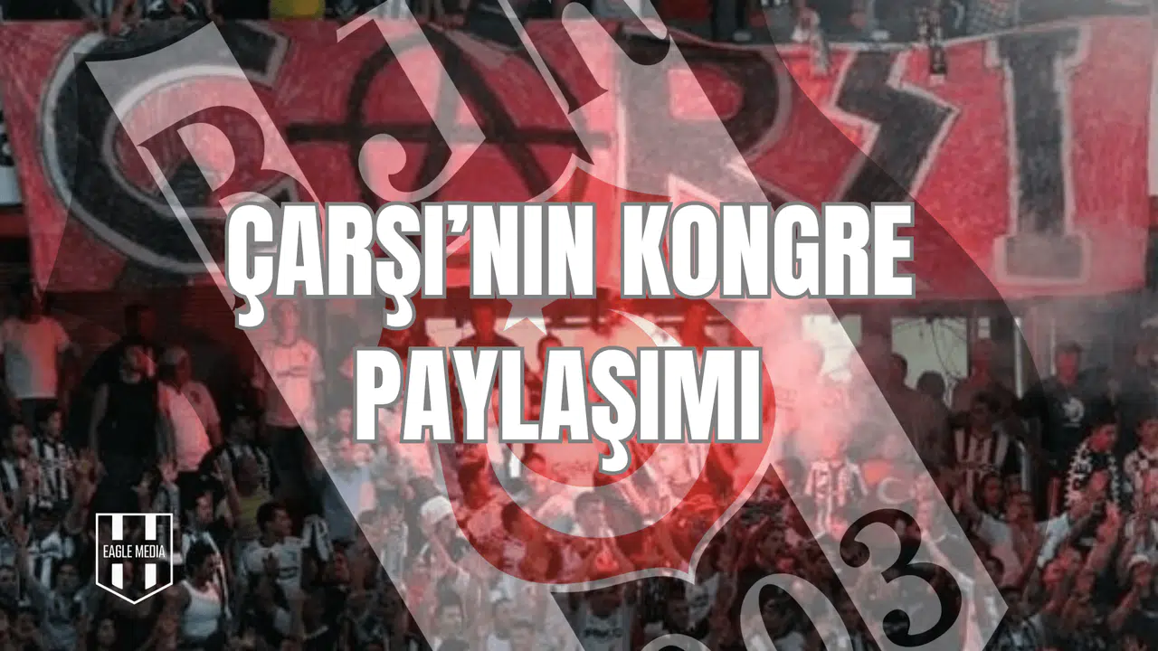 Çarşı’nın Kongre Paylaşımı