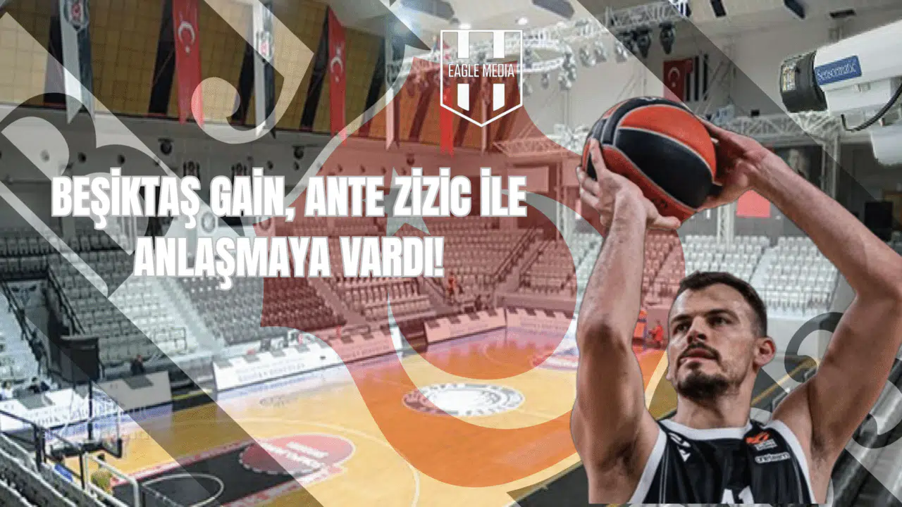 Beşiktaş Gain Ante Zizic İle Anlaşmaya Vardı!