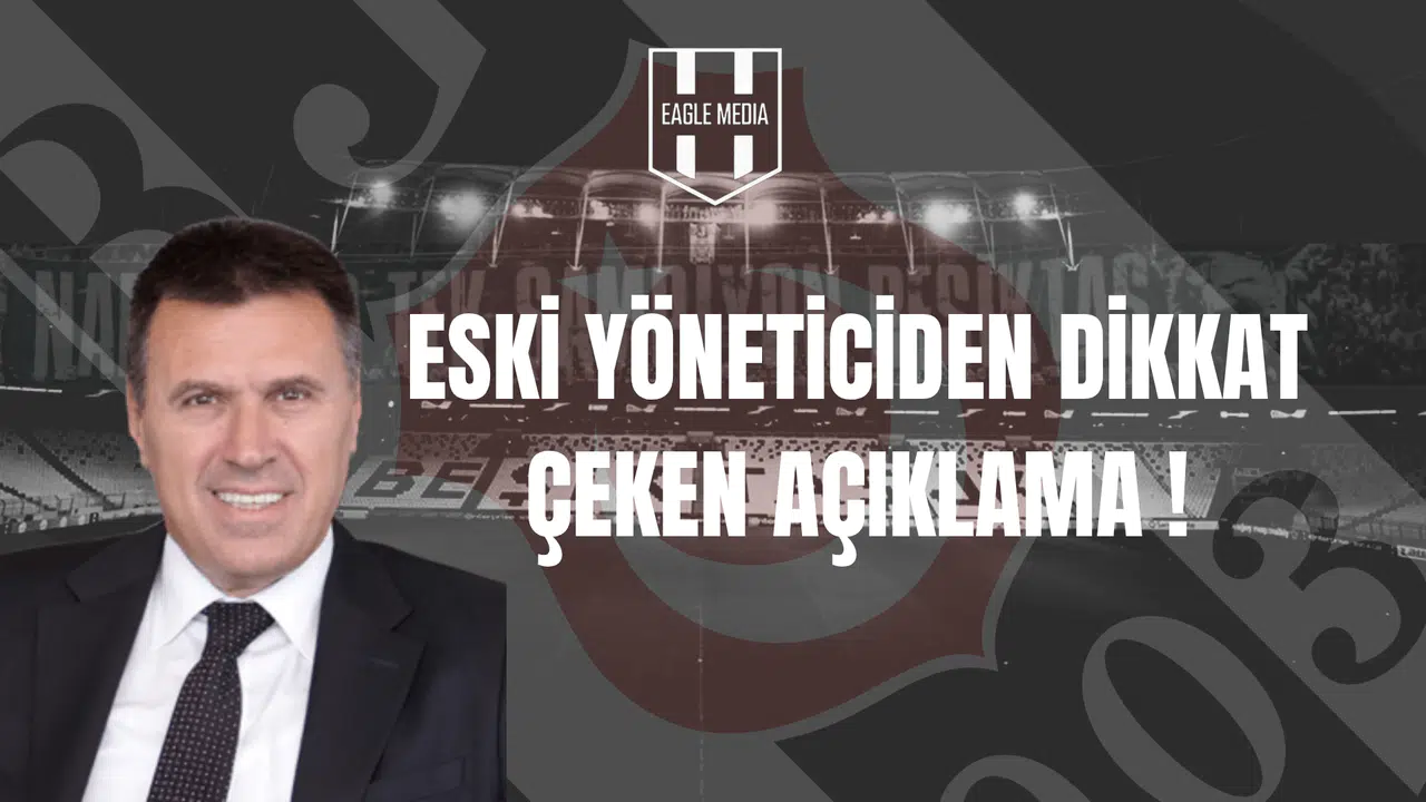 Eski Yöneticiden Dikkat Çeken Açıklama!