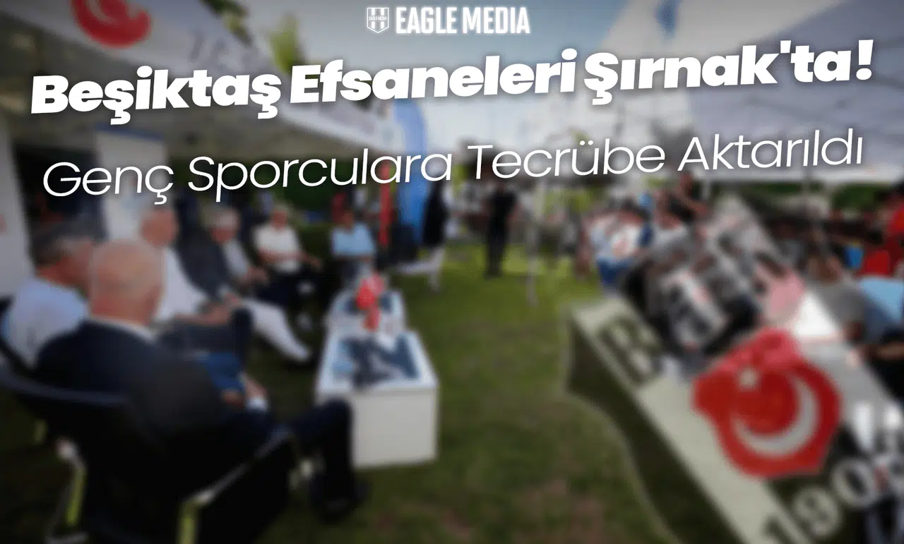 Beşiktaş Efsaneleri Şırnak'ta! Genç Sporculara Tecrübe Aktarıldı