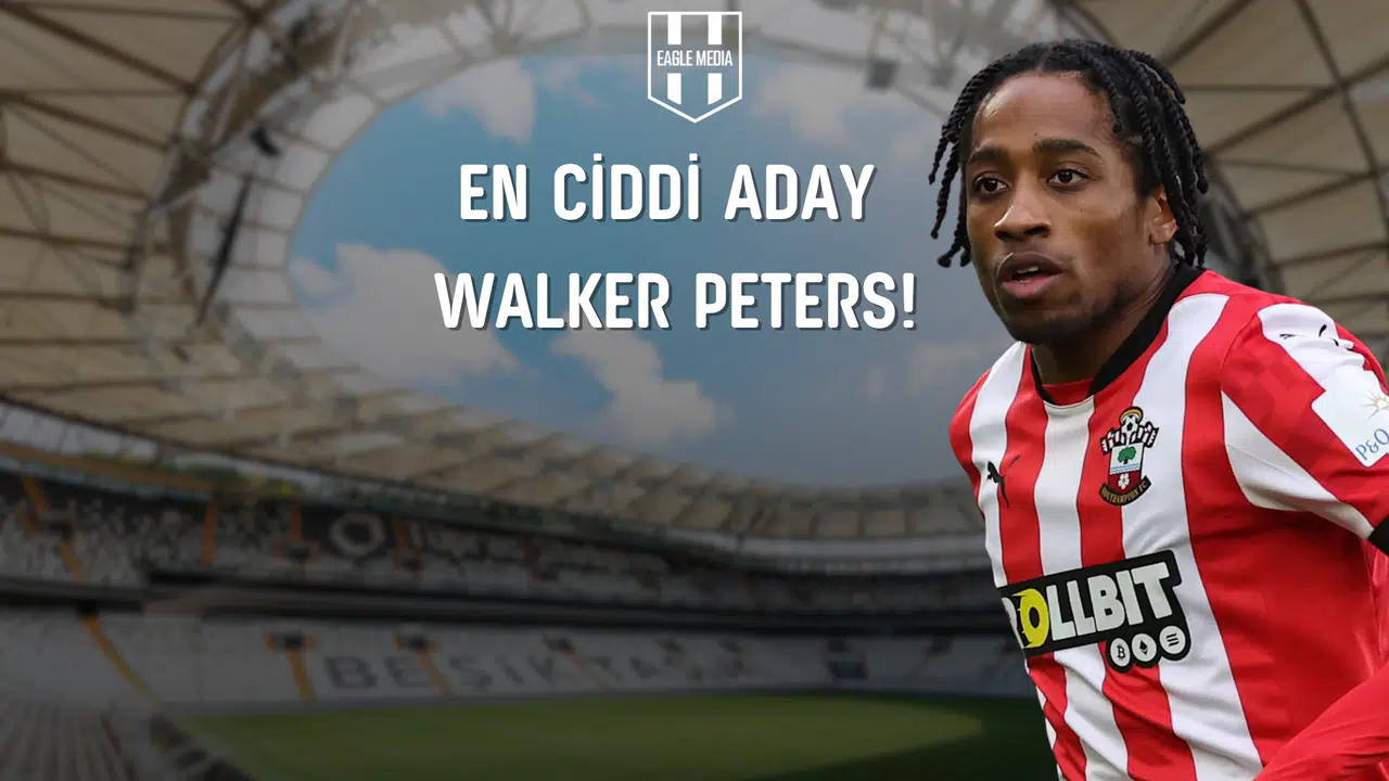 Sağ Bek İçin En Ciddi Aday Walker Peters!
