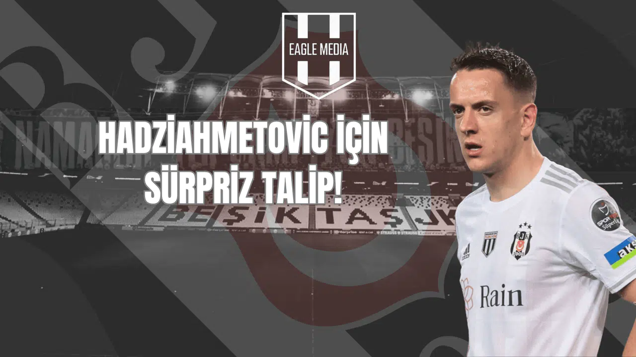 Hadziahmetovic İçin Sürpriz Talip!