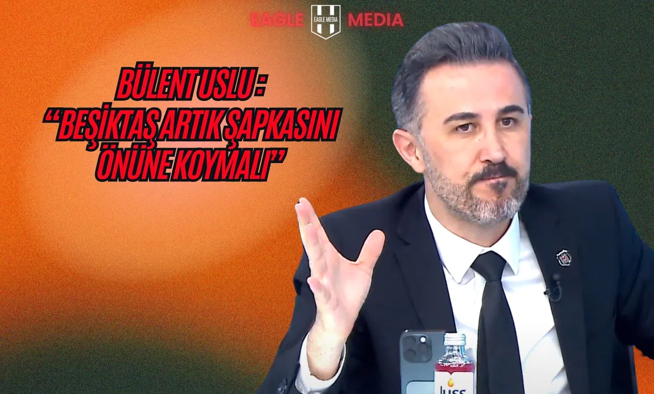 Bülent Uslu: "Beşiktaş’ın Acil Kendine Gelmesi Lazım"