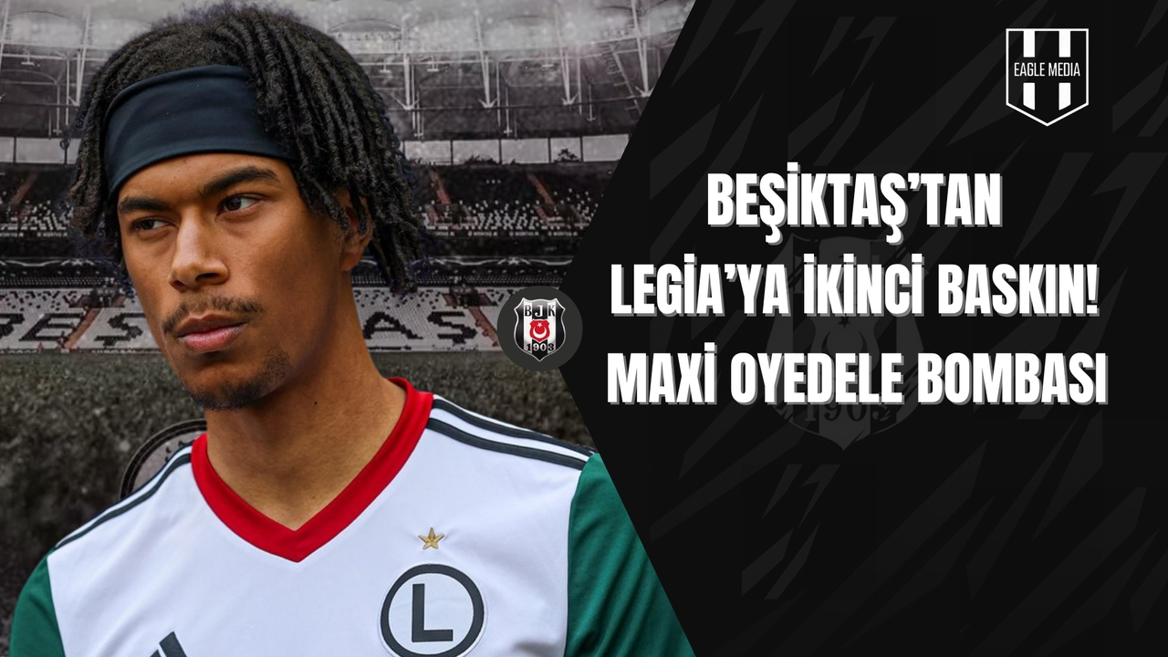 Transferde Sürpriz İkili: Muci Legia’ya, Oyedele Beşiktaş’a Mı?