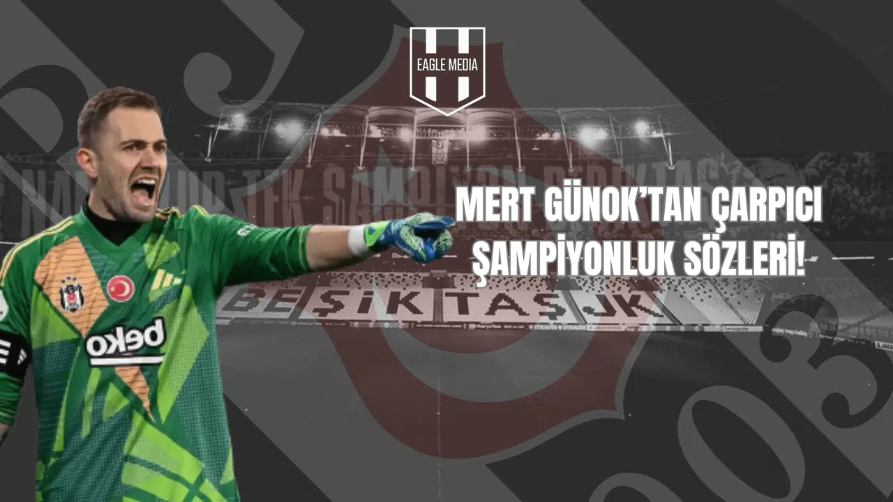 Mert Günok’tan Çarpıcı Şampiyonluk Sözleri!