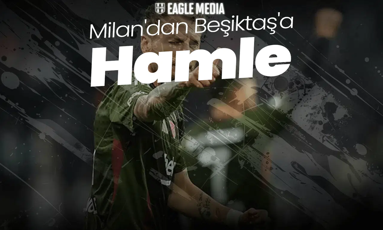 Milan'dan Beşiktaş'a Hamle: Görüşmeler Başladı!