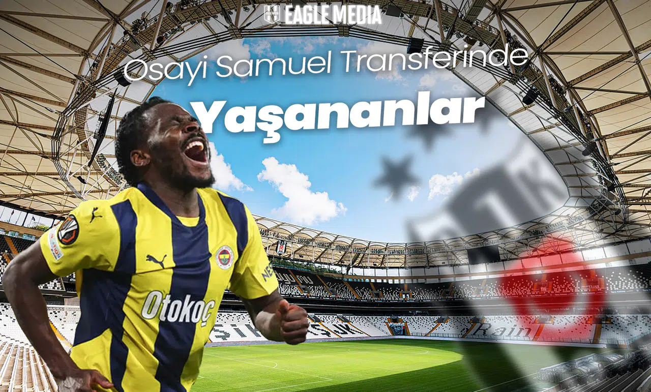 Osayi Samuel Transferinde Yaşananlar