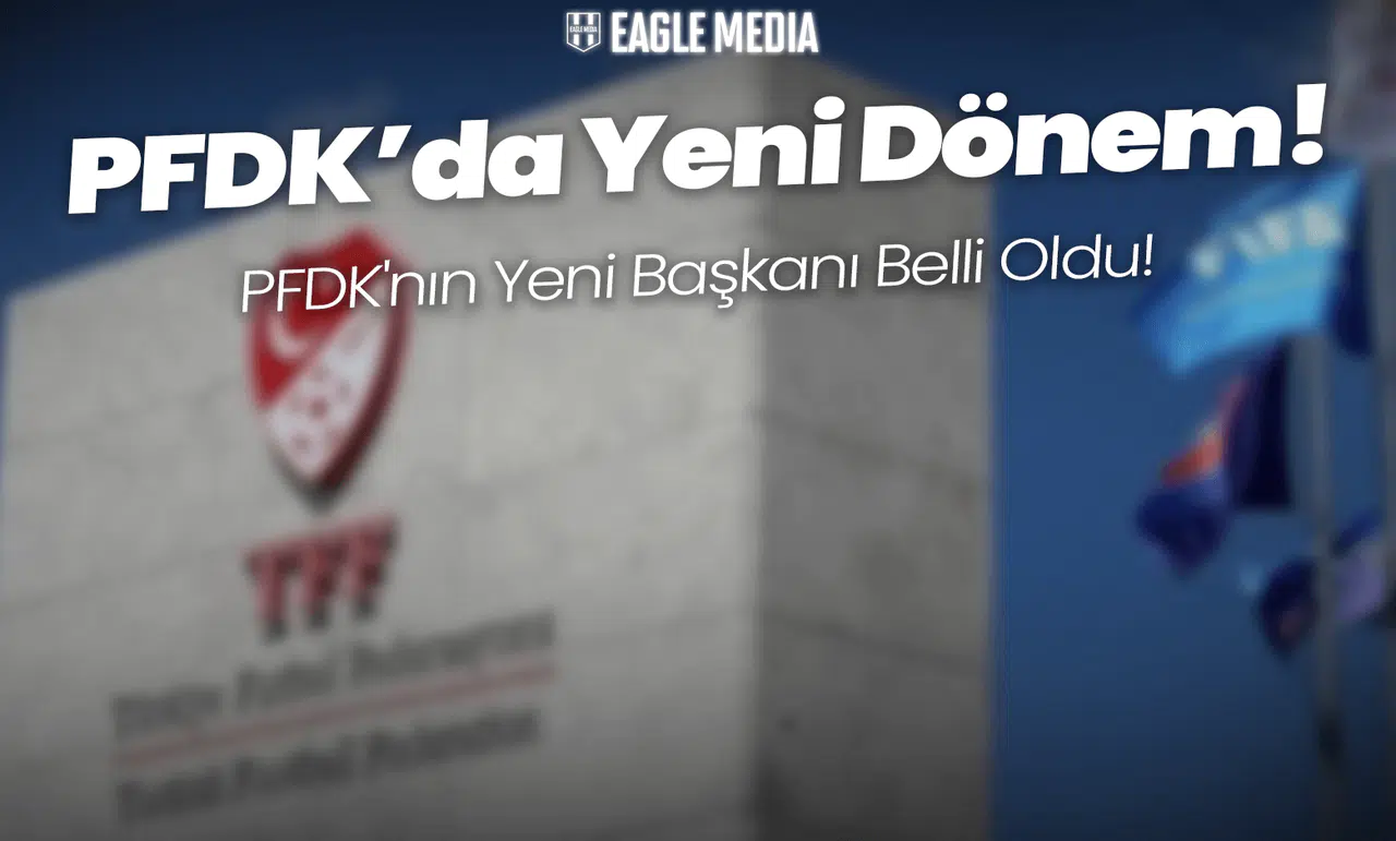 PFDK'da Yeni Dönem! PFDK'nın Yeni Başkanı Belli Oldu!