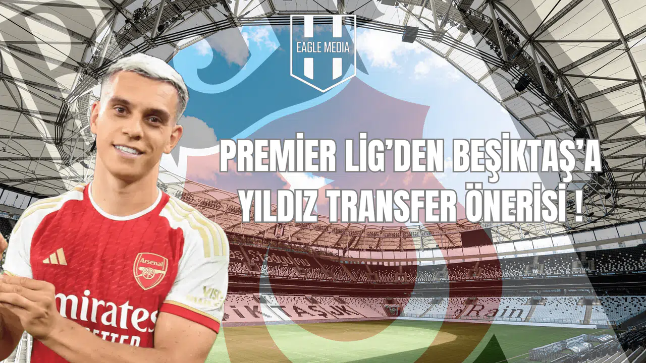 Premier Lig’den Beşiktaş’a Yıldız Transfer Önerisi!