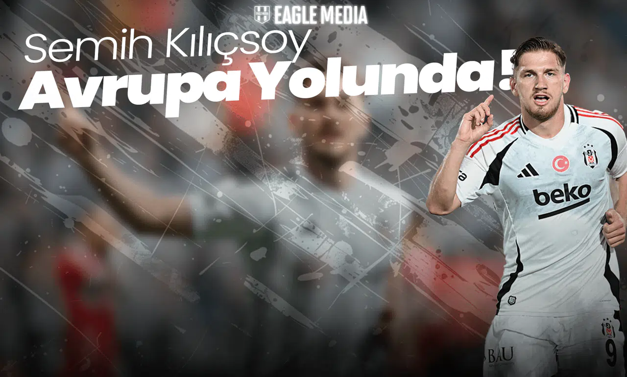 Semih Kılıçsoy Avrupa Yolunda! Gideceği Takım Belli Oldu Mu?