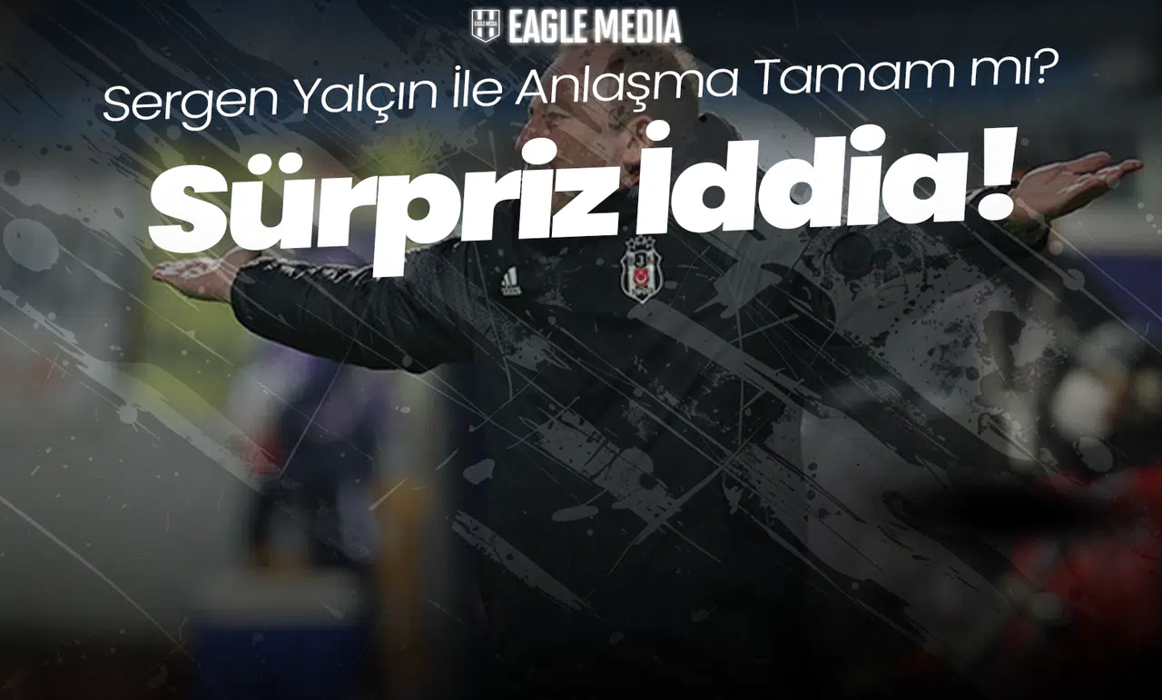 Sergen Yalçın ile Anlaşma Tamam Mı? İngiltere'ye Mi Gidiyor?