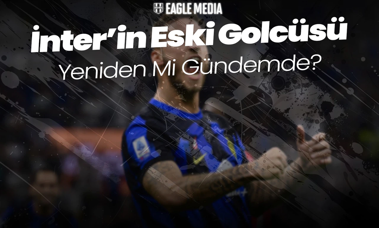 İnter'in Eski Golcüsü Yeniden Mi Gündemde ?