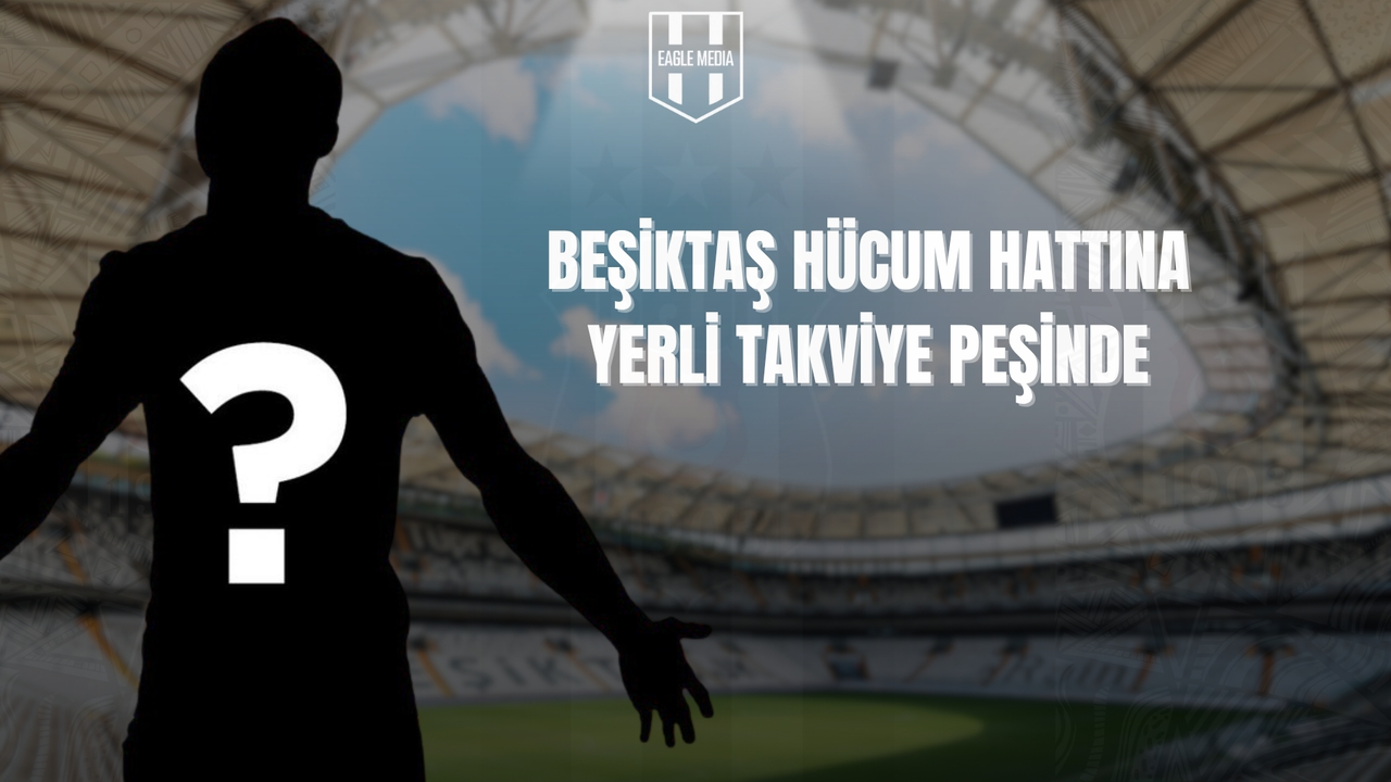 Beşiktaş’ta Sürpriz Hamle Mi Geliyor? Yerli ve Asistçi Bir İsim Takibe Alındı