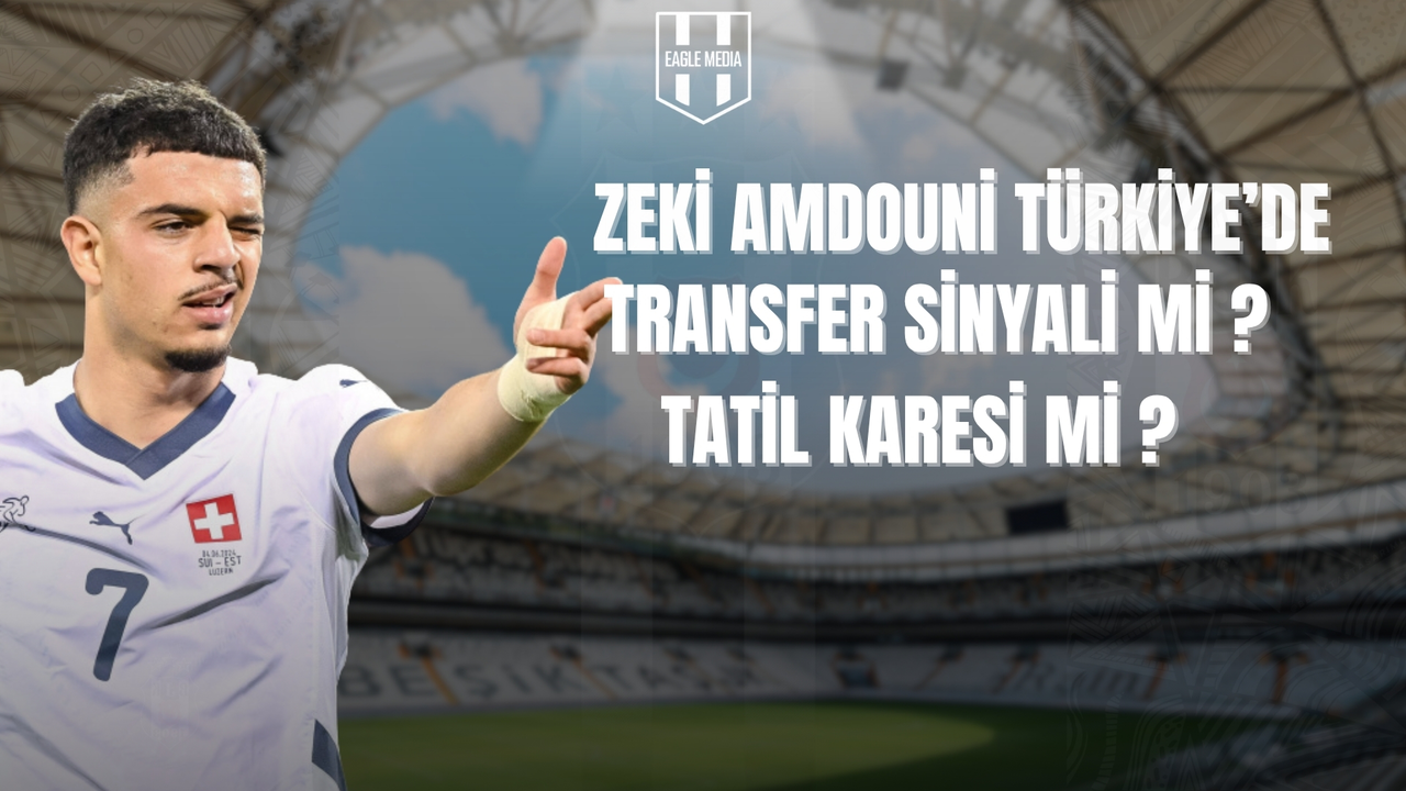 Beşiktaş’a Göz Kırpıyor mu? Zeki Amdouni Türkiye’de Tatilde!