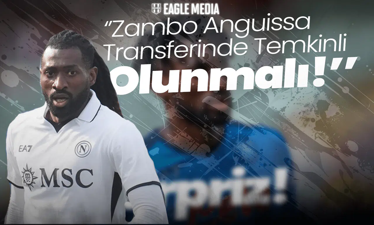 ''Zambo Anguissa Transferinde Temkinli Olunmalı!'' Beşiktaş Ne Yapacak?