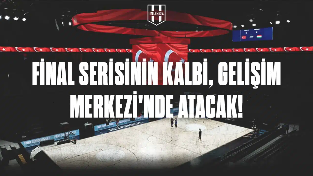 Final Serisi Basketbol Gelişim Merkezi'nde