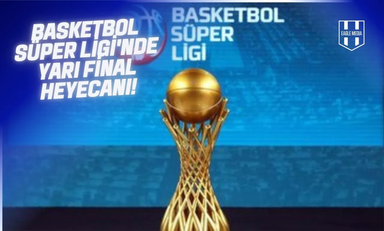 Basketbol Süper Ligi'nde Yarı Finalistler Belli Oldu