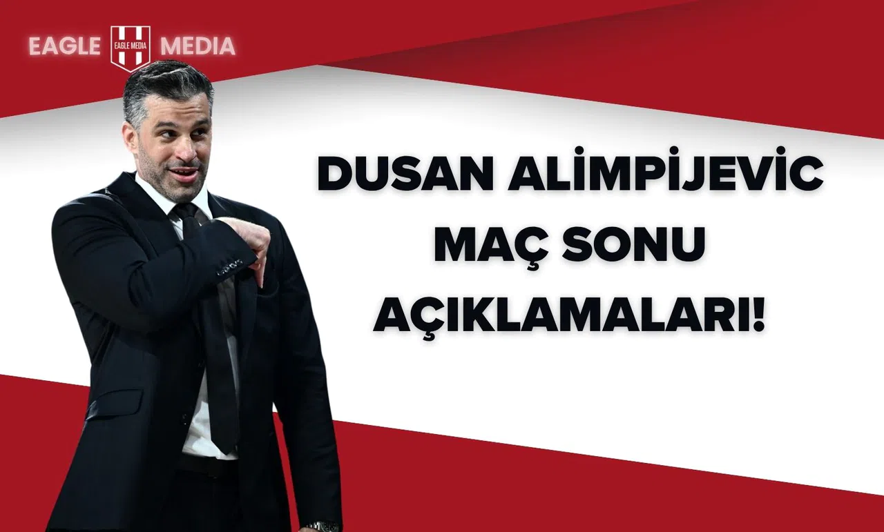 Dusan Alimpijevic: “Yarı Finali Kutlayacak Değiliz!”