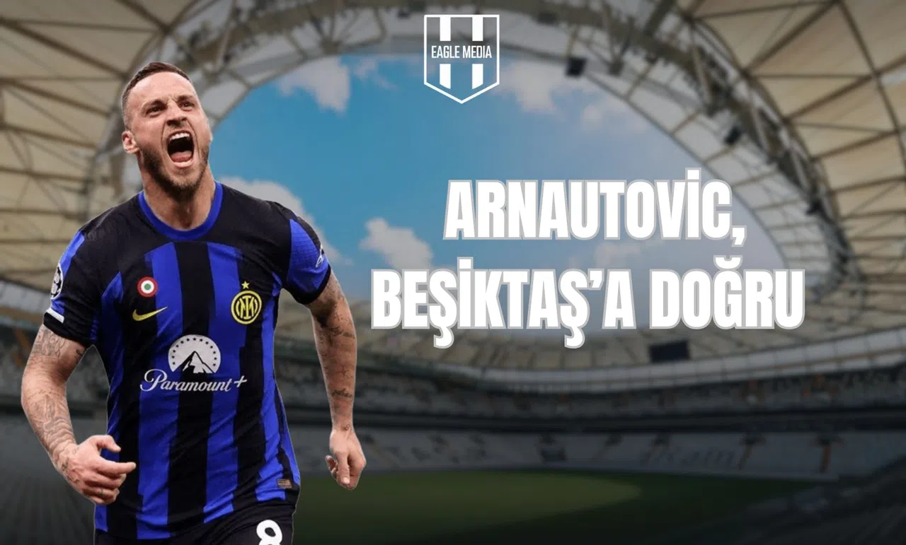 Arnautovic, Beşiktaş'a Doğru