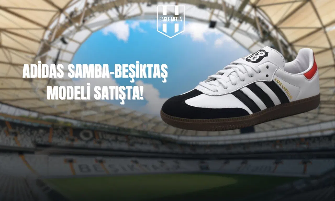 Adidas Samba-Beşiktaş Modeli Satışta!