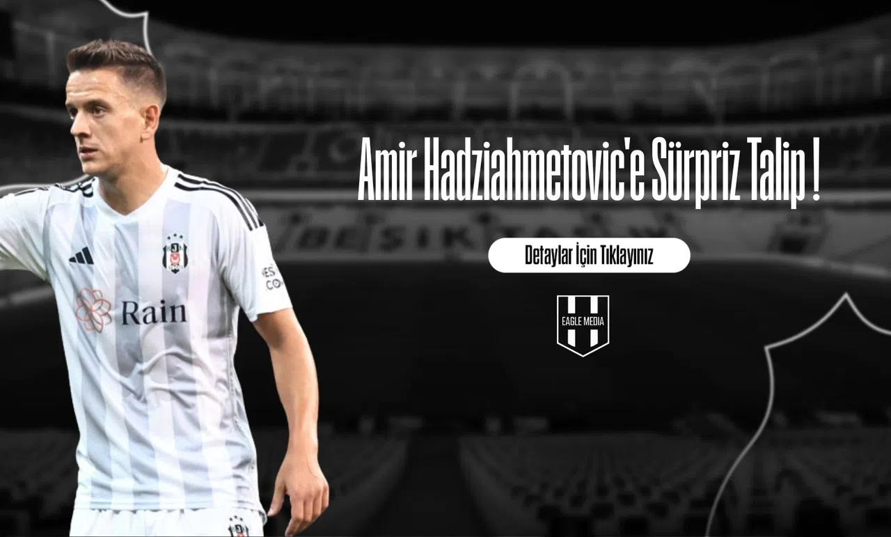 Amir Hadziahmetovic'e Sürpriz Talip !