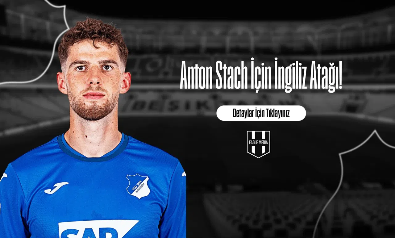 Anton Stach İçin İngiliz Atağı!