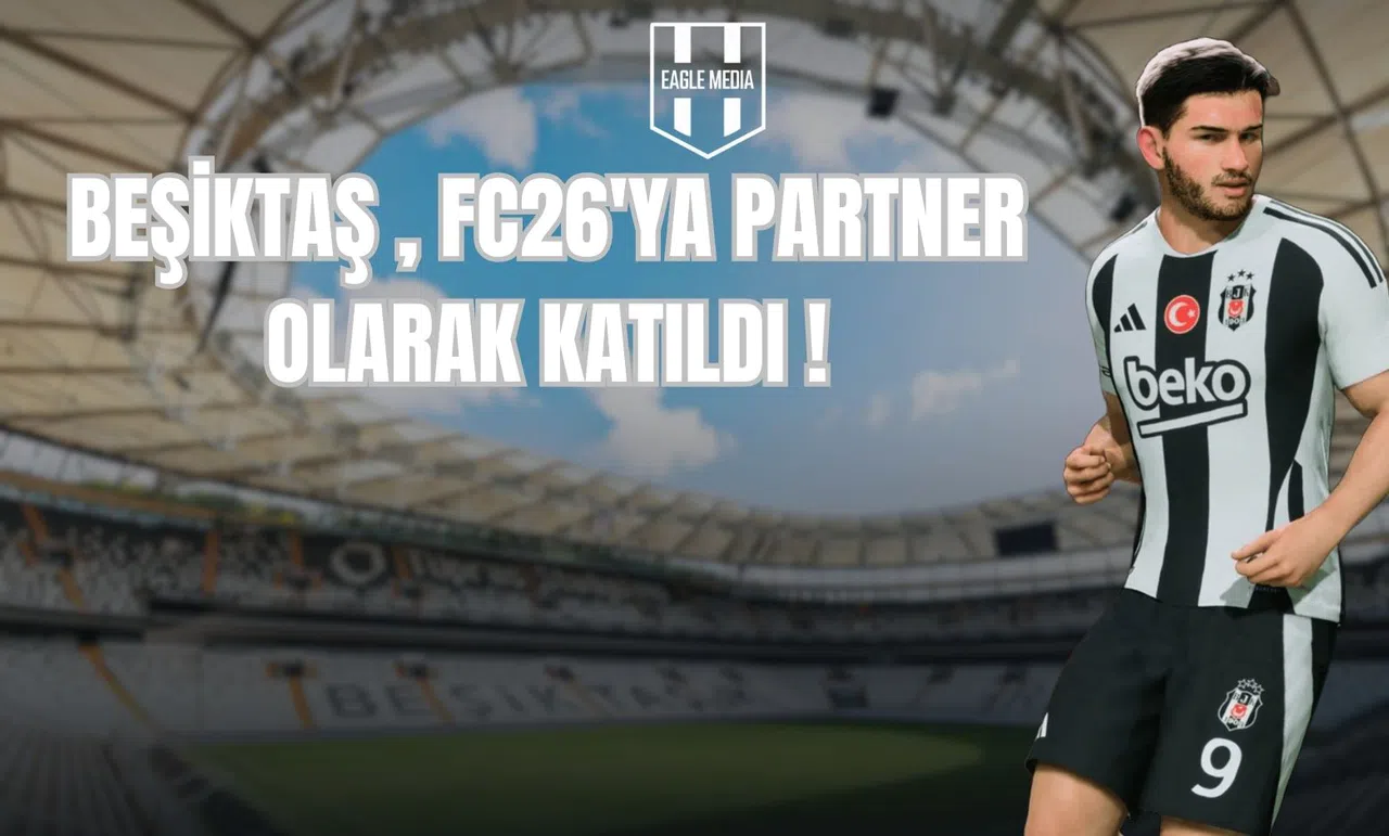 Beşiktaş, FC 26'ya Partner Olarak Katıldı!