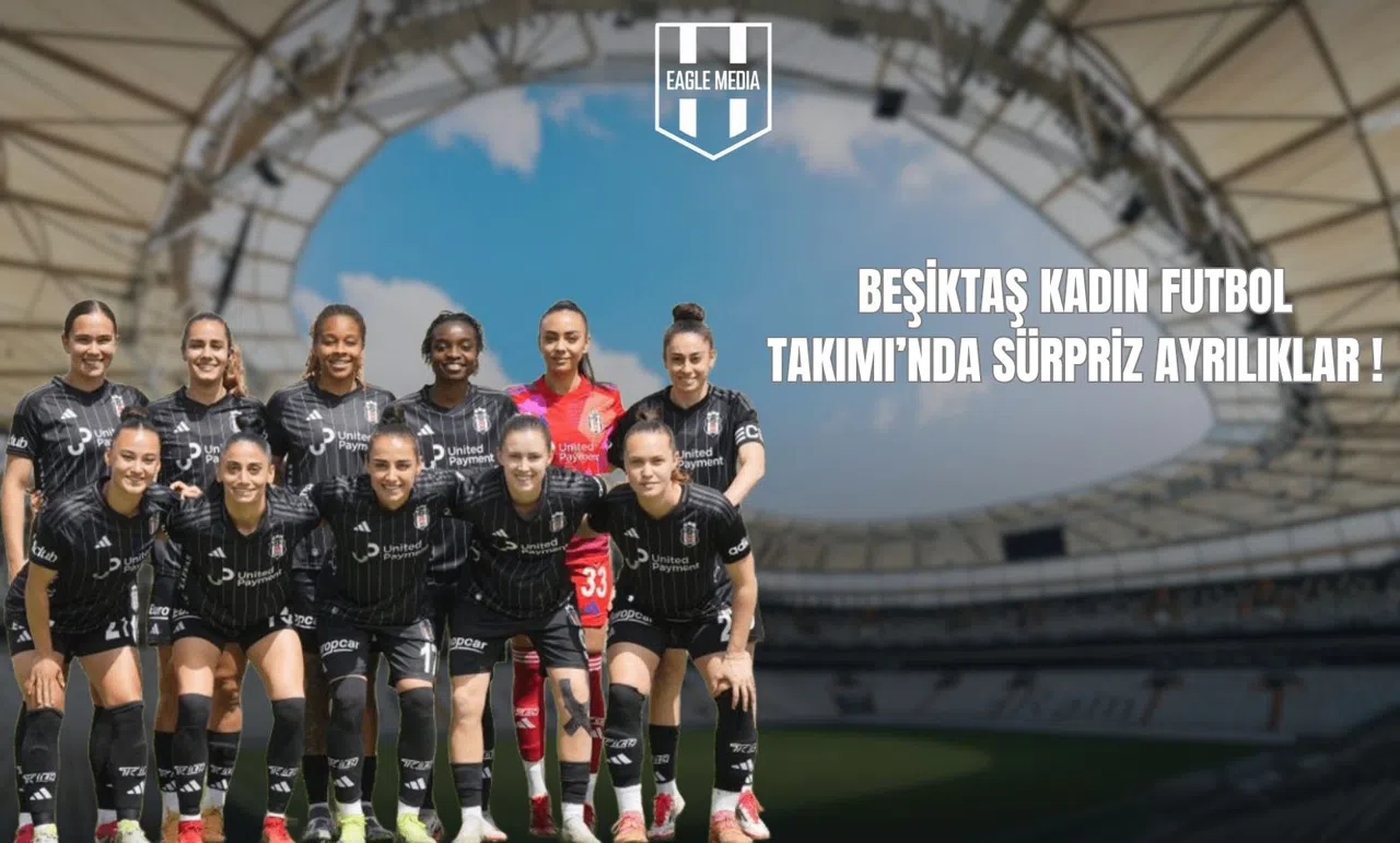 Beşiktaş Kadın Futbol Takımı’nda Sürpriz Ayrılıklar!