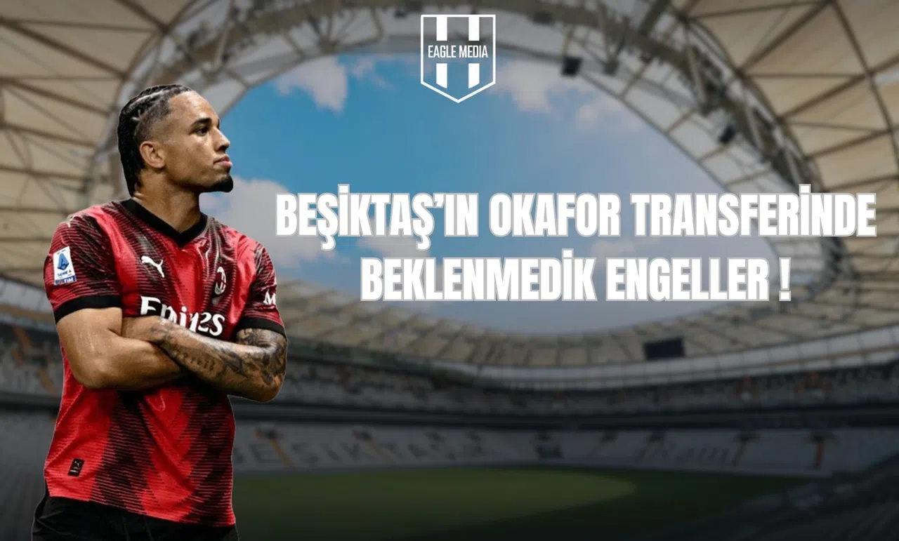 Beşiktaş’ın Okafor Transferinde Beklenmedik Engeller!