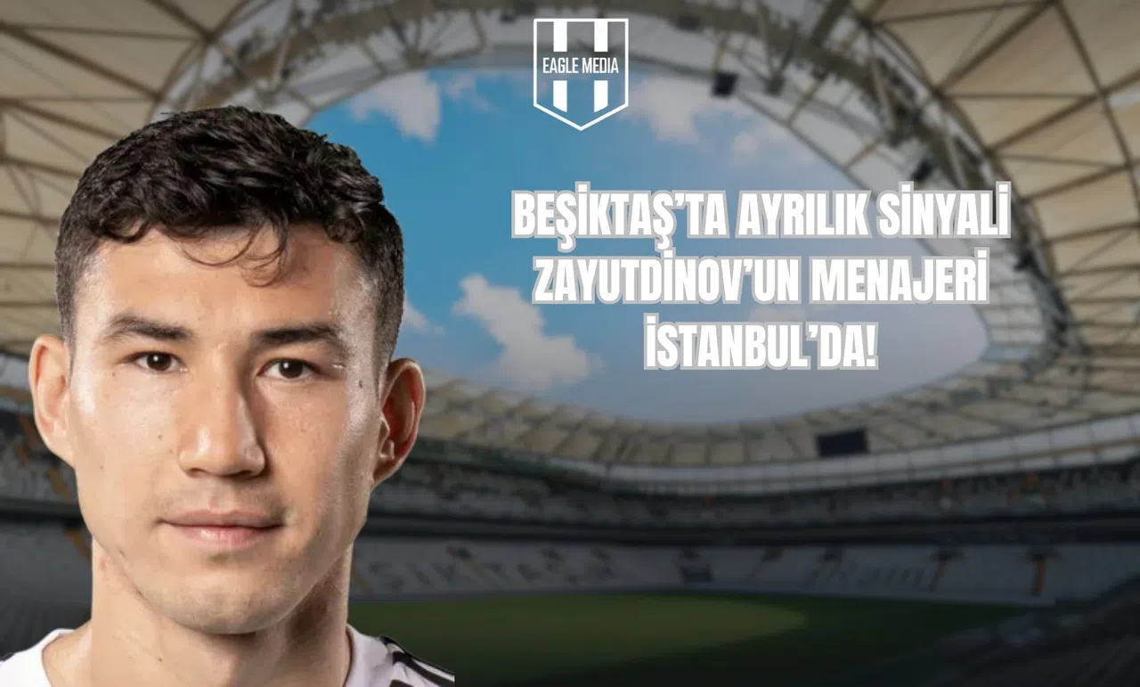 Beşiktaş’ta Ayrılık Sinyali Zaynutdinov’un Menajeri İstanbul’da!