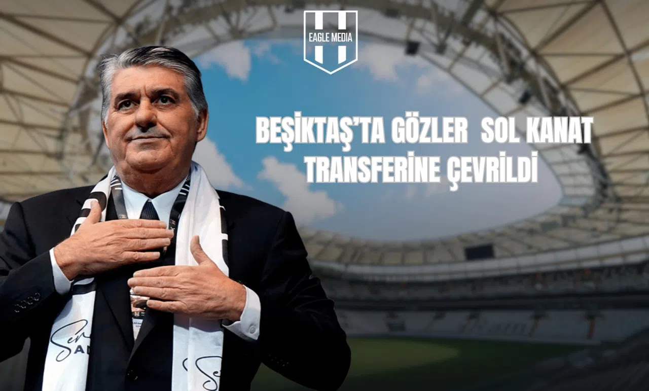 Beşiktaş’ta Gözler Sol Kanat Transferine Çevrildi