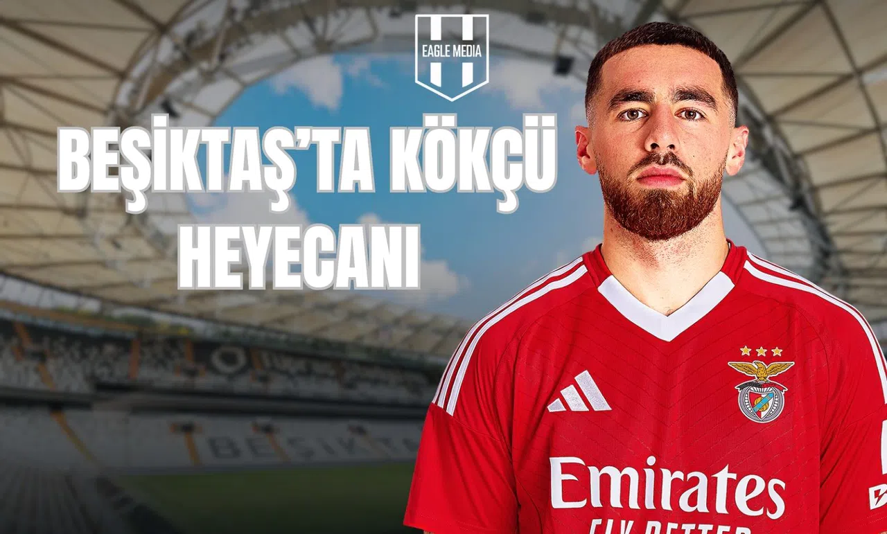 Beşiktaş'ta Kökçü Heyecanı