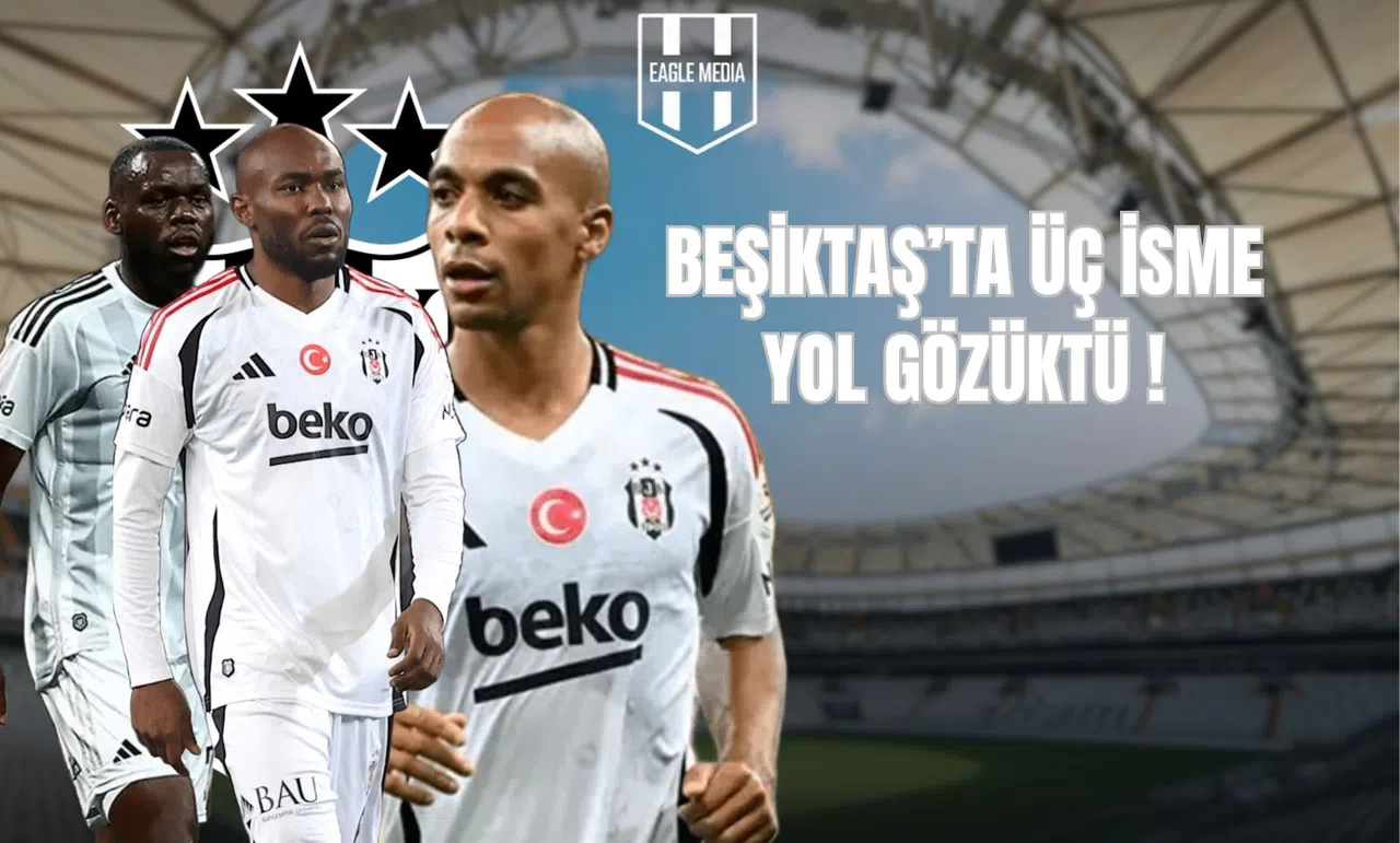 Beşiktaş'ta Üç İsme Yol Gözüktü !