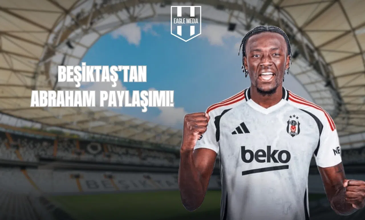 Beşiktaş'tan Abraham Paylaşımı!