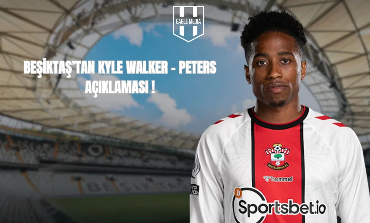 Beşiktaş'tan Kyle Walker Peters Açıklaması