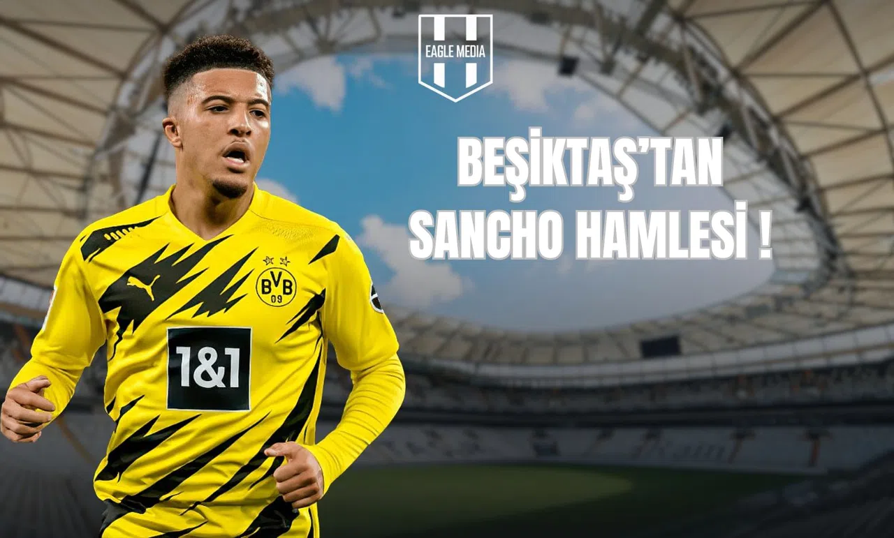 Beşiktaş’tan Sancho Hamlesi!