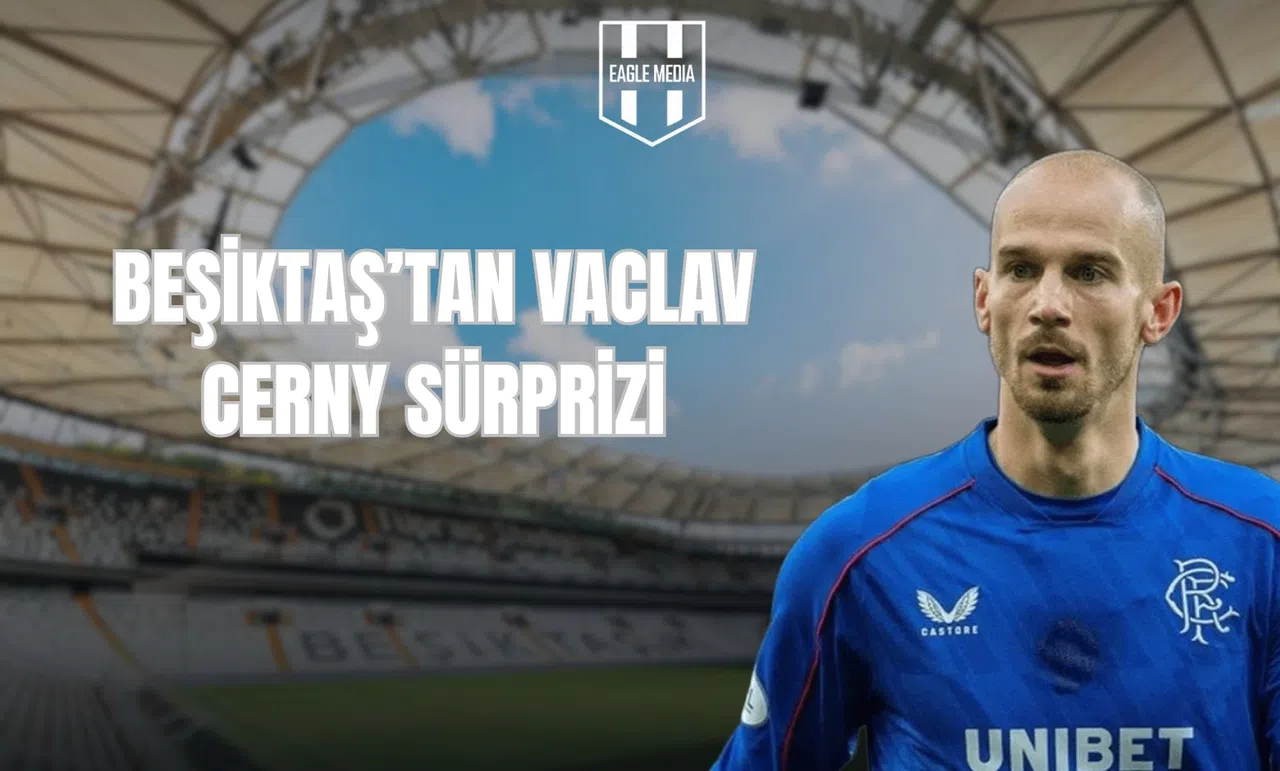 Beşiktaş’tan Vaclav Cerny Sürprizi
