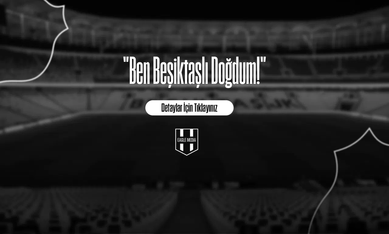 "Ben Beşiktaşlı Doğdum!"
